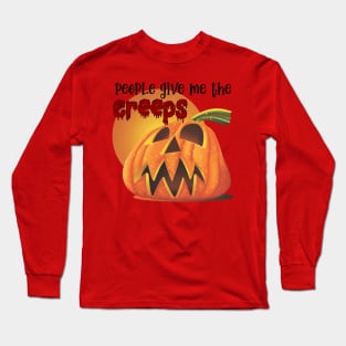 People give me the creeps Long Sleeve T-Shirt